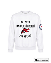 Bahçeşehir Koleji Sport Kulübü Go Fire Özel Tasarım Yazılı Sweatshirt