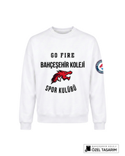 Bahçeşehir Koleji Sport Kulübü Go Fire Özel Tasarım Yazılı Sweatshirt